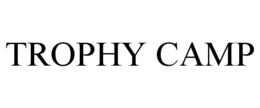 TROPHY CAMP trademark
