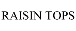 RAISIN TOPS trademark