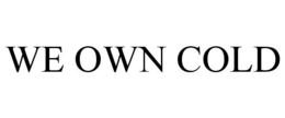 WE OWN COLD trademark