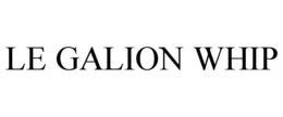 LE GALION WHIP trademark