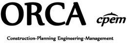 ORCA CPEM CONSTRUCTION-PLANNING ENGINEERING-MANAGEMENT trademark