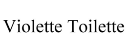 VIOLETTE TOILETTE trademark
