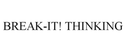 BREAK-IT! THINKING trademark
