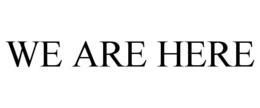 WE ARE HERE trademark