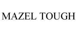 MAZEL TOUGH trademark
