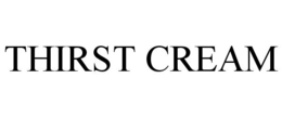 THIRST CREAM trademark