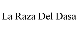 LA RAZA DEL DASA trademark