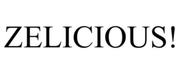ZELICIOUS! trademark
