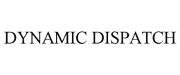 DYNAMIC DISPATCH trademark