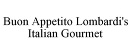 BUON APPETITO LOMBARDI'S ITALIAN GOURMET trademark