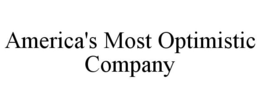 AMERICA'S MOST OPTIMISTIC COMPANY trademark