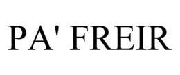 PA' FREIR trademark