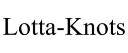 LOTTA-KNOTS trademark