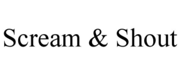 SCREAM & SHOUT trademark