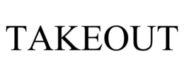 TAKEOUT trademark