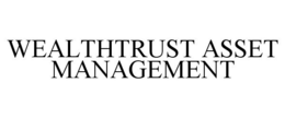 WEALTHTRUST ASSET MANAGEMENT trademark