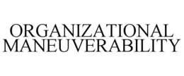 ORGANIZATIONAL MANEUVERABILITY trademark