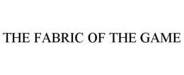 FABRIC OF THE GAME trademark