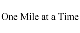 ONE MILE AT A TIME trademark