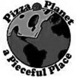PIZZA PLANET A PIECEFUL PLACE trademark