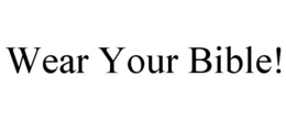 WEAR YOUR BIBLE! trademark