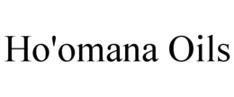 HO'OMANA OILS trademark