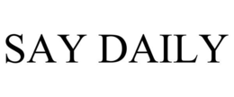 SAY DAILY trademark