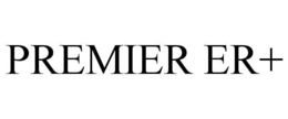 PREMIER ER+ trademark