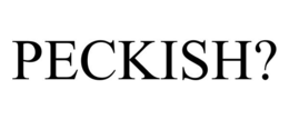 PECKISH? trademark