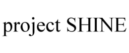 PROJECT SHINE trademark