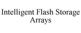 INTELLIGENT FLASH STORAGE ARRAYS trademark
