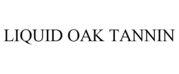 LIQUID OAK TANNIN trademark
