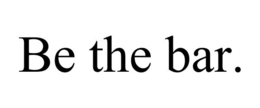BE THE BAR. trademark