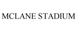 MCLANE STADIUM trademark