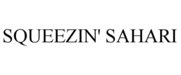 SQUEEZIN' SAHARI trademark