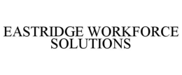 EASTRIDGE WORKFORCE SOLUTIONS trademark