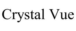 CRYSTAL VUE trademark