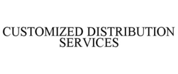 CUSTOMIZED DISTRIBUTION SERVICES trademark