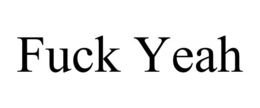 FUCK YEAH trademark