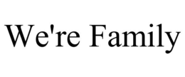 WE'RE FAMILY trademark