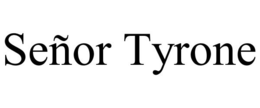 SEÑOR TYRONE trademark