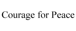 COURAGE FOR PEACE trademark