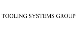 TOOLING SYSTEMS GROUP trademark