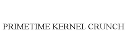 PRIMETIME KERNEL CRUNCH trademark