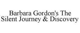 BARBARA GORDON'S THE SILENT JOURNEY & DISCOVERY trademark