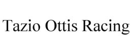 TAZIO OTTIS RACING trademark