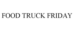 FOOD TRUCK FRIDAY trademark