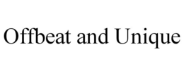 OFFBEAT AND UNIQUE trademark