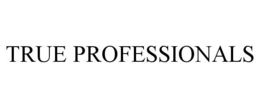 TRUE PROFESSIONALS trademark