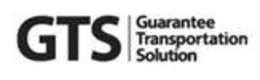 GTS | GUARANTEE TRANSPORTATION SOLUTION &DESIGN trademark